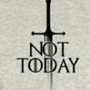 Not Today Adult Unisex Tshirt or Women's Fitted